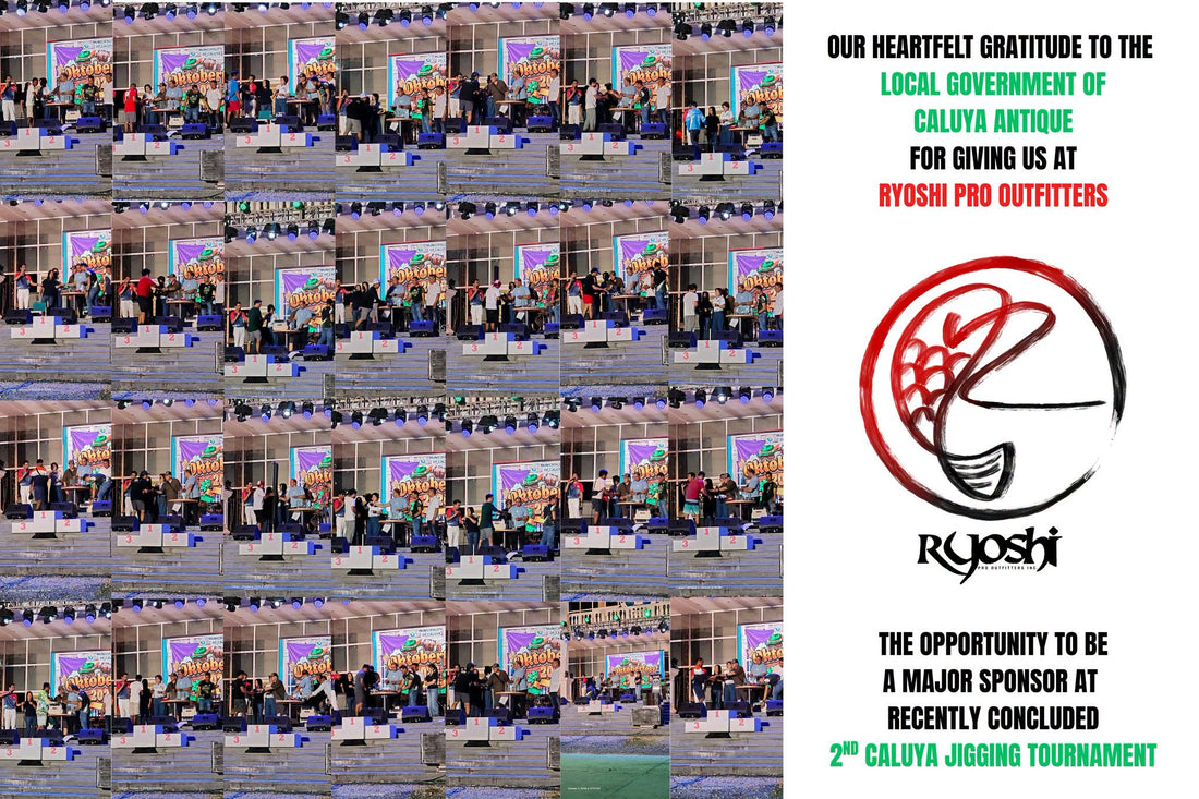 Our heartfelt thanks to the 2nd Caluya Jigging Tournament organizer, Caluya Antique LGU and Mayor Rigil Lim for giving us the opportunity to ba its major sponsor.  - Ryoshi Pro Outfitters